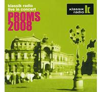 Proms 2008 - Klassik Radio live in Concert