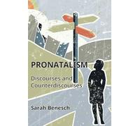 Pronatalism: Discourses and Counterdiscourses: 33 (Critical Language and Literacy Studies)
