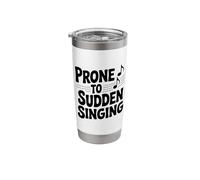 Prone to Sudden Singing Funny for Music Lovers Stainless Steel Insulated Tumbler