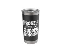 Prone to Sudden Singing Funny for Music Lovers Stainless Steel Insulated Tumbler