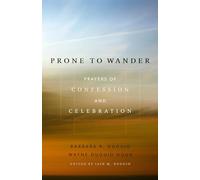 Prone to Wander: Prayers of Confession and Celebration