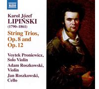 Proniewicz/Roszkowski - Karol Józef Lipi?ski: String Trios, Op. 8 and Op. 12