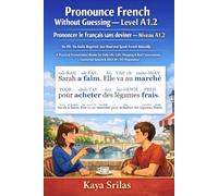 Pronounce French Without Guessing - Level A1.2 / Prononcer le français sans deviner - Niveau A1.2: No IPA. No Audio Required. Just Read and Speak ... / Prononcer le français sans deviner)