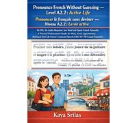 Pronounce French Without Guessing - Level A2.2: Active Life / La vie active: No IPA. No Audio Required. Just Read and Speak French Naturally. A ... / Prononcer le français sans deviner)