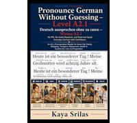 Pronounce German Without Guessing - Level A2.1 / Deutsch aussprechen ohne zu raten: No IPA. No Audio Required. Just Read and Speak Everyday German ... Guessing / Deutsch aussprechen ohne zu raten)
