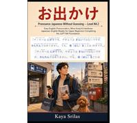 Pronounce Japanese Without Guessing - Level N4.2: お出かけ - Easy English Pronunciation, More Kanji & Interlinear Japanese-English Reader for Upper Beginners Completing the JLPT N4 Foundation: 4