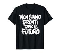 Pronti per il Futuro? Non Ancora. T-Shirt