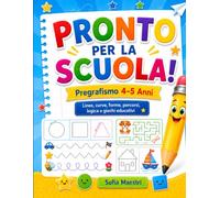 Pronto per la Scuola!: Pregrafismo 4-5 Anni: linee, curve, forme, percorsi, logica e giochi educativi (Imparare è un’Avventura!)