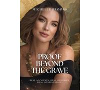 Proof Beyond the Grave: Real Accounts. Real Memories. Real Continuation. (The Remembrance Series)