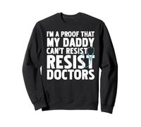 Proof Daddy Falls for Doctors Funny Baby Humor Sweatshirt
