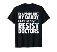 Proof Daddy Falls for Doctors Funny Baby Humor T-Shirt
