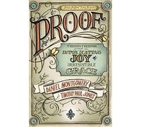 PROOF: Finding Freedom through the Intoxicating Joy of Irresistible Grace