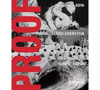 Proof - Francisco Goya, Sergei Eisenstein, Robert Longo