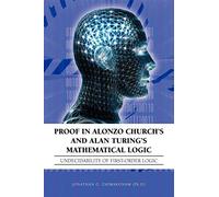 Proof In Alonzo Church's and Alan Turing's Mathematical Logic: Undecidability of First-Order Logic