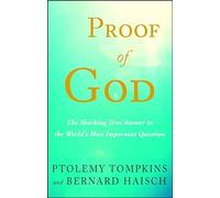 Proof of God: The Shocking True Answer to the World's Most Important Question