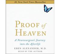 Proof of Heaven: A Neurosurgeon's Journey into the Afterlife