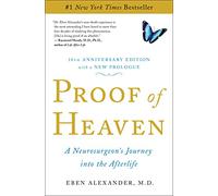 Proof of Heaven: A Neurosurgeon's Journey Into the Afterlife