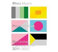 Proof of Work: Blockchain Provocations 2011-2021 (Urbanomic / Art Editions)