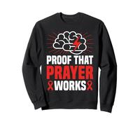 Proof That Prayer Works Stroke Survivor Sweatshirt