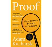 Proof : The Uncertain Science of Certainty