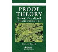 Proof Theory: Sequent Calculi and Related Formalisms (Discrete Mathematics and Its Applications)