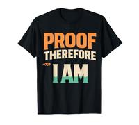 Proof Therefore I Am Sourdough Baker Funny Philosophy T-Shirt