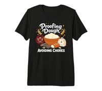 Proofing Dough Avoiding Chores Baker Premium T-Shirt