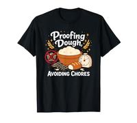 Proofing Dough Avoiding Chores Baker T-Shirt