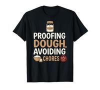 Proofing Dough Avoiding Chores Baker T-Shirt