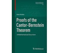 Proofs of the Cantor-Bernstein Theorem: A Mathematical Excursion: 45 (Science Networks. Historical Studies, 45)