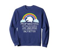 Prop Masters Are Like Unicorns Props Master Film and Theatre Sweatshirt