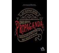 Propaganda: A Master Spin Doctor Convinces the World That Dogsh*t Tastes Better Than Candy