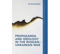 Propaganda and Ideology in the Russian-Ukrainian War
