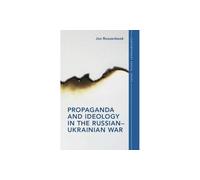 Propaganda and Ideology in the Russian-Ukrainian War (Contemporary Social Issues Series)