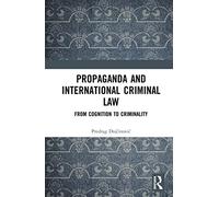 Propaganda and International Criminal Law: From Cognition to Criminality