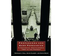 Propaganda and Mass Persuasion: A Historical Encyclopedia, 1500 to the Present