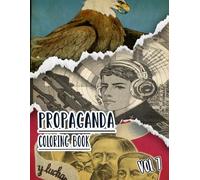 Propaganda Coloring Book: Vol 7 of Historical WW1 WW2 World War Cold War Posters Old Patriotic Art Political prints American history and more. High ... For Mindful fun, relaxation and stress relief