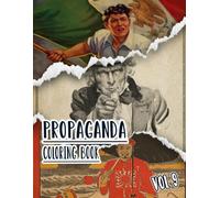 Propaganda Coloring Book: Vol 9 of Historical WW1 WW2 World War Cold War Posters Old Patriotic Art Political prints American history and more. High ... For Mindful fun, relaxation and stress relief