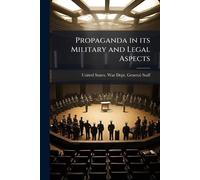Propaganda in its Military and Legal Aspects