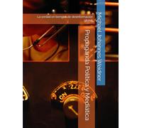 Propaganda Política y Mediática: La verdad en tiempos de desinformación global (Politische und Mediale Propaganda)