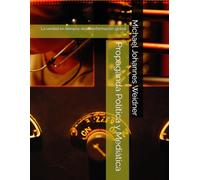 Propaganda Política y Mediática: La verdad en tiempos de desinformación global (Politische und Mediale Propaganda)