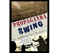 Propaganda Swing - Dr. Goebbels' Jazz Orchestra