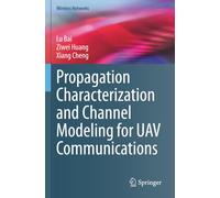 Propagation Characterization and Channel Modeling for UAV Communications (Wireless Networks)