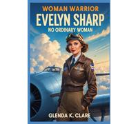 Propelling Beyond Barriers: Evelyn Sharp - No Ordinary Girl (Young People Who Dared)