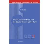 Proper Group Actions and the Baum-Connes Conjecture (Advanced Courses in Mathematics - CRM Barcelona)