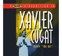 Proper Introduction to Xavier Cugat: Say Si Si Import edition by Cugat, Xavier (2004) Audio CD