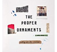 Proper Ornaments - Waiting For The Summer