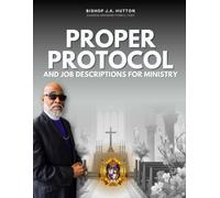 Proper Protocol: And Job Descriptions for Ministry