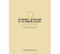 Proper Puzzle Books - Sudoku, Kakuro & Number Logic: 51 Logic Puzzles Across Five Classic Styles - For Puzzlers Who Like to Think
