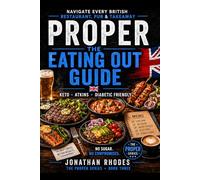 PROPER: The Eating Out Guide: Navigate Every British Restaurant, Pub & Takeaway - Keto, Atkins & Diabetic Friendly